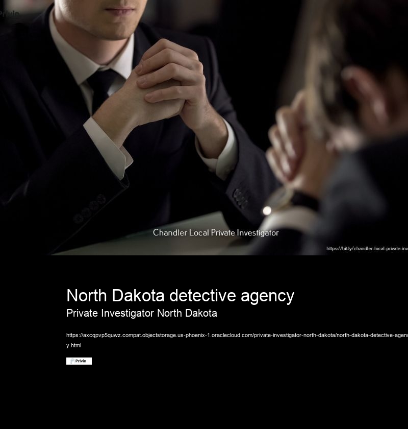 North Dakota detective agency Private Investigator North Dakota What types of detective services are available in North Dakota?