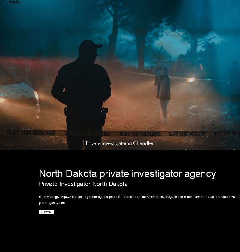 North Dakota private investigator agency Private Investigator North Dakota What are the benefits of hiring a licensed private investigator in North Dakota?